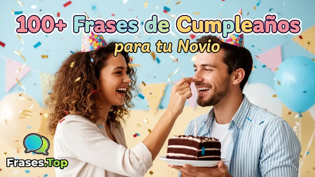 100+ Frases de Cumpleaños para tu Novio