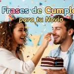 100+ Frases de Cumpleaños para tu Novio