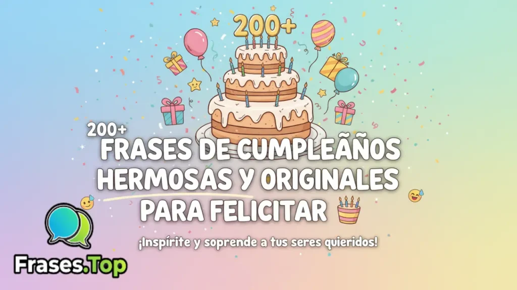 200+ Frases de Cumpleaños Bonitas y Originales para Felicitar